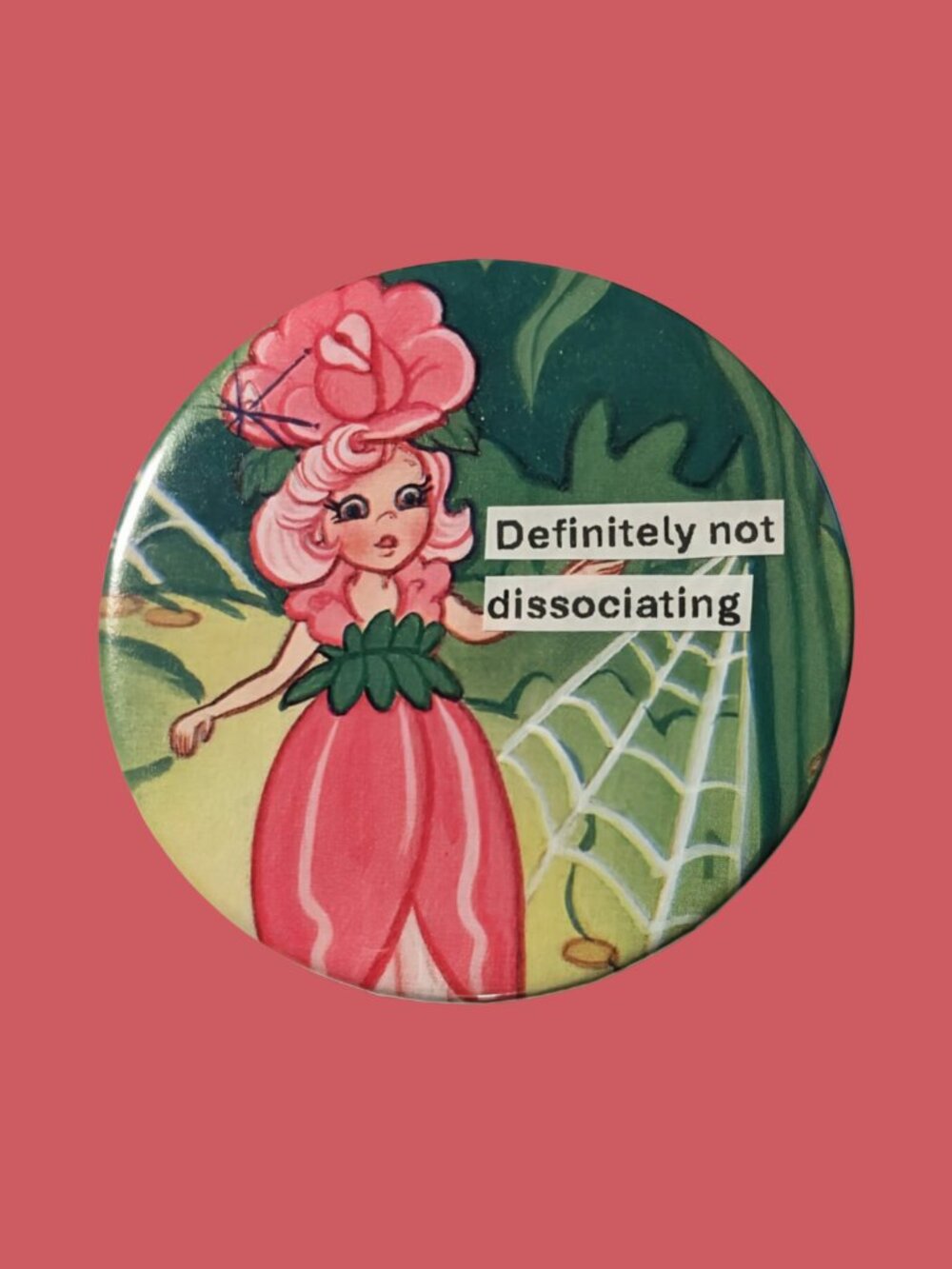 10/$25 Rose Petal Place "Dissociating" Handmade Upcycled 2.25" Pinback Button